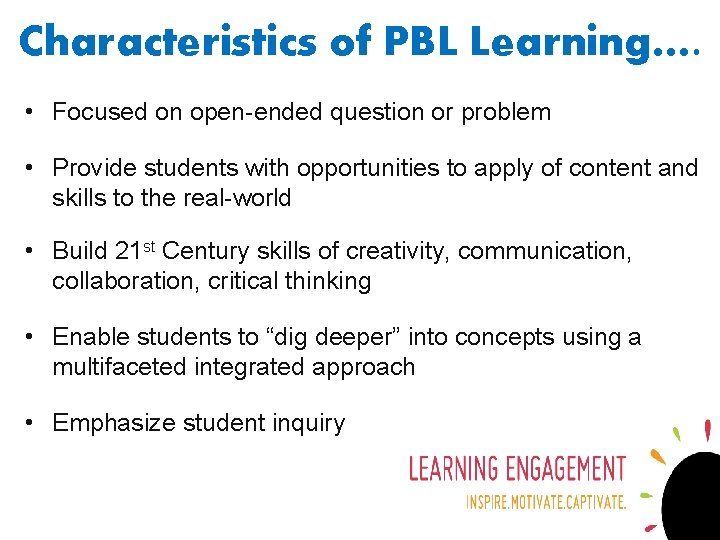 Characteristics of PBL Learning…. • Focused on open-ended question or problem • Provide students