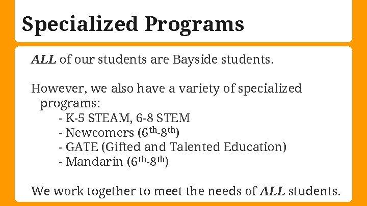 Specialized Programs ALL of our students are Bayside students. However, we also have a