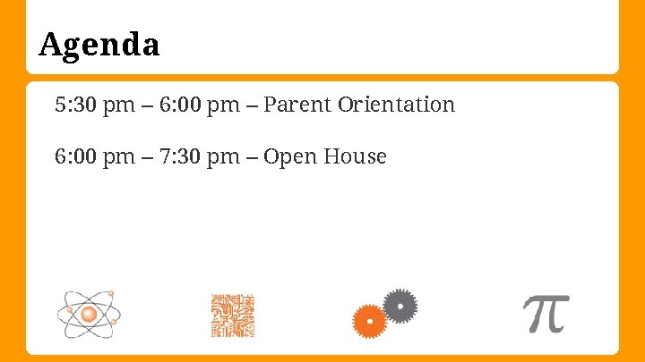 Agenda 5: 30 pm – 6: 00 pm – Parent Orientation 6: 00 pm