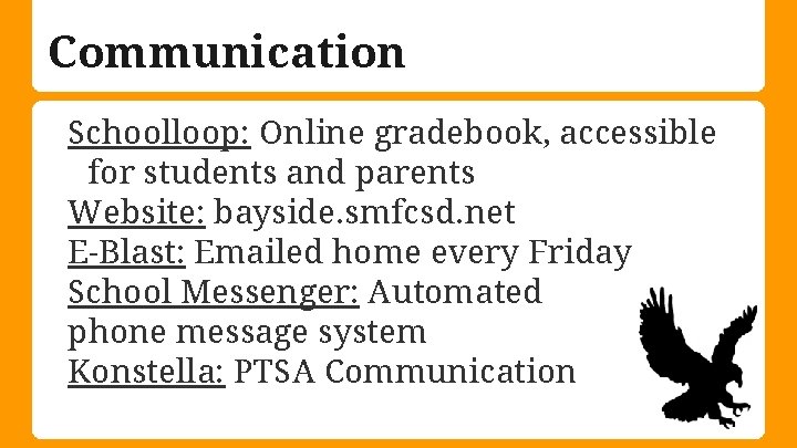 Communication Schoolloop: Online gradebook, accessible for students and parents Website: bayside. smfcsd. net E-Blast: