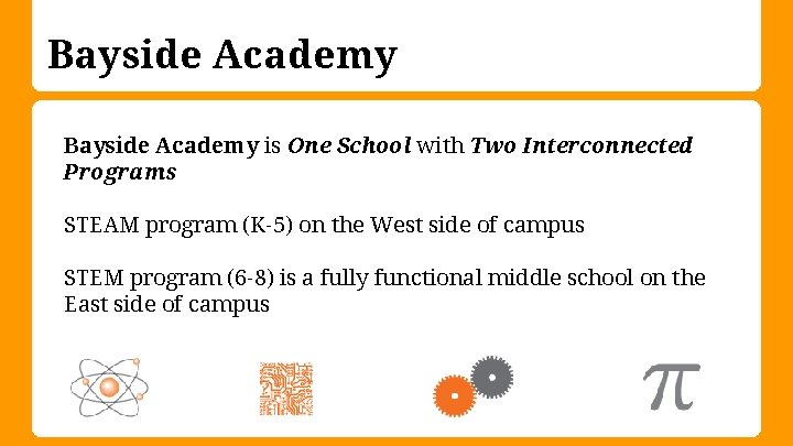 Bayside Academy is One School with Two Interconnected Programs STEAM program (K-5) on the