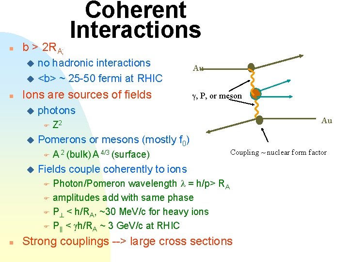 n b > 2 RA; Coherent Interactions no hadronic interactions u <b> ~ 25