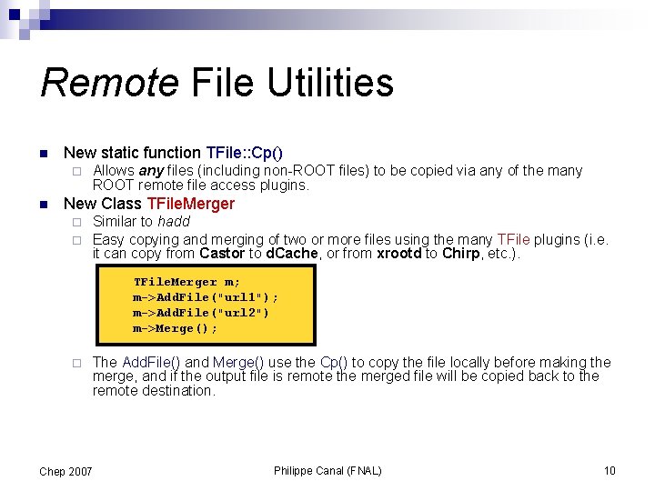 Remote File Utilities n New static function TFile: : Cp() ¨ n Allows any