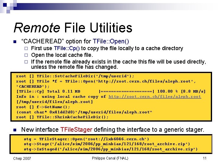 Remote File Utilities n “CACHEREAD” option for TFile: : Open() ¨ ¨ ¨ First
