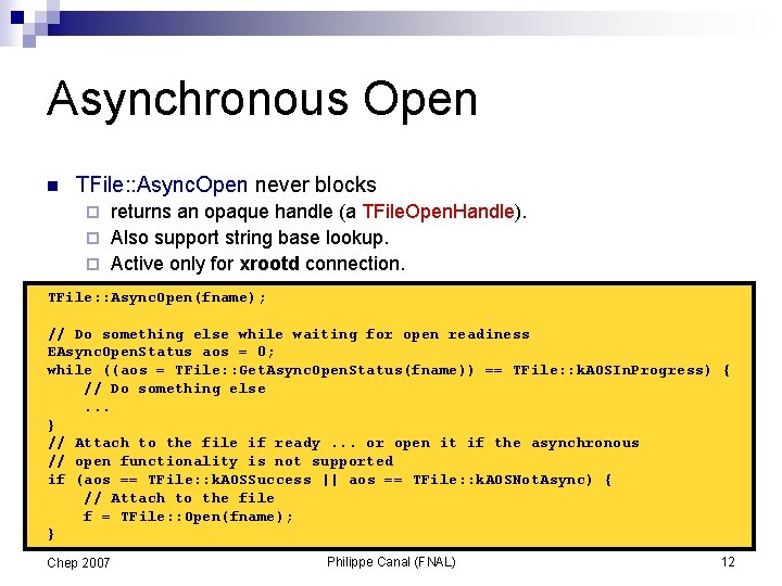 Asynchronous Open n TFile: : Async. Open never blocks returns an opaque handle (a