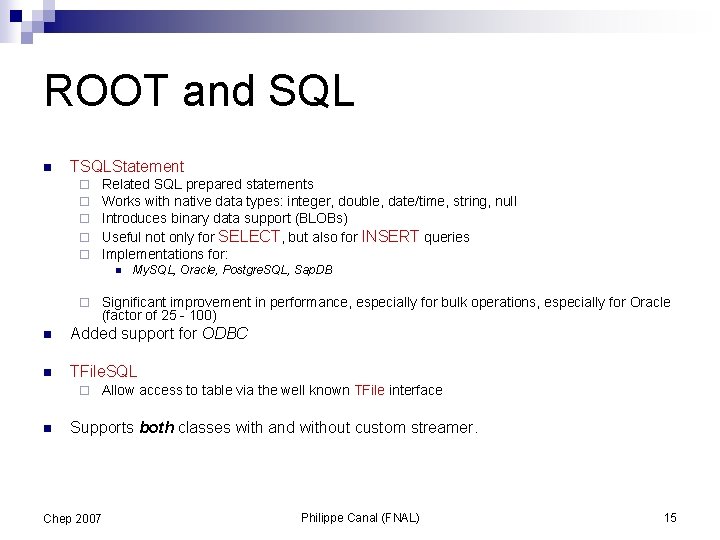 ROOT and SQL n TSQLStatement Related SQL prepared statements Works with native data types: