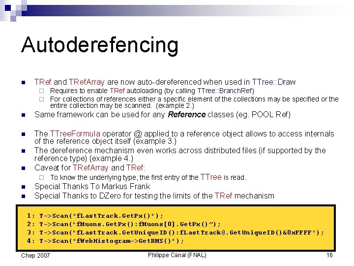 Autoderefencing n TRef and TRef. Array are now auto-dereferenced when used in TTree: :