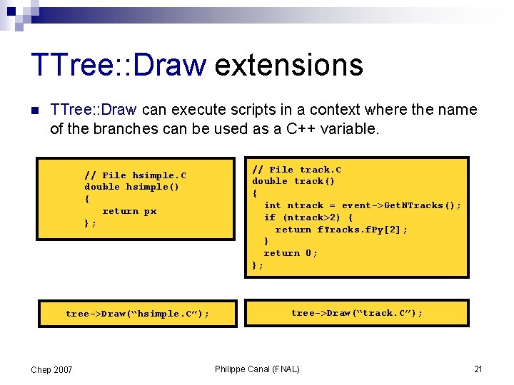 TTree: : Draw extensions n TTree: : Draw can execute scripts in a context