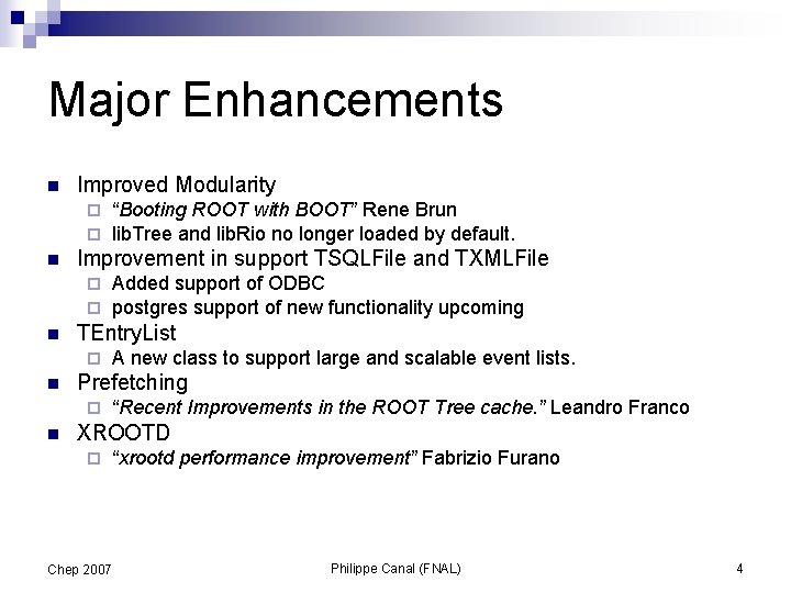 Major Enhancements n Improved Modularity ¨ ¨ n Improvement in support TSQLFile and TXMLFile