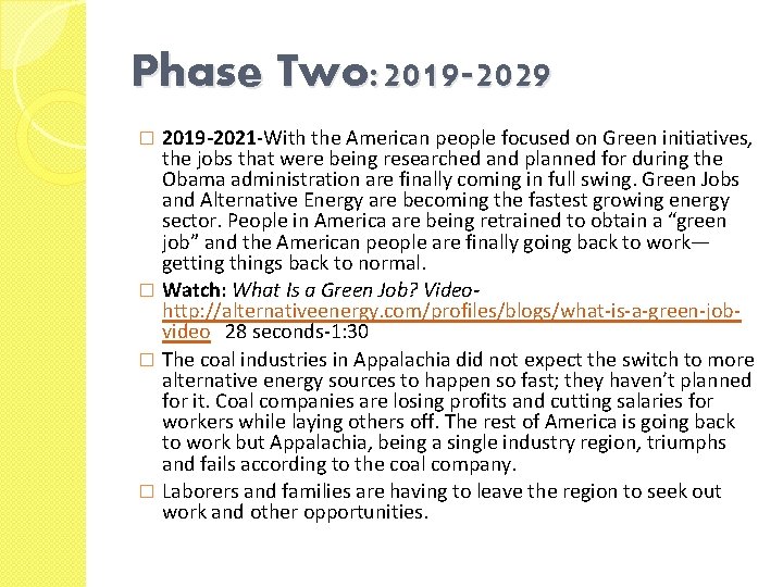 Phase Two: 2019 -2029 2019 -2021 -With the American people focused on Green initiatives,