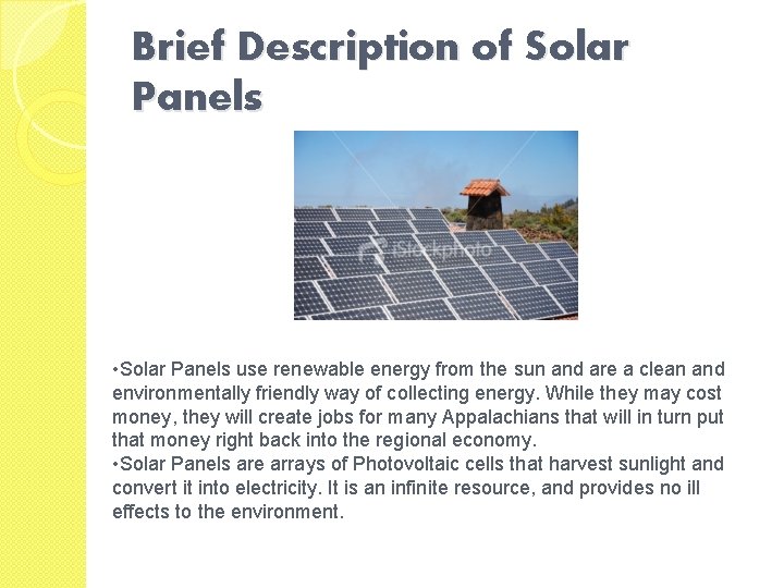 Brief Description of Solar Panels • Solar Panels use renewable energy from the sun