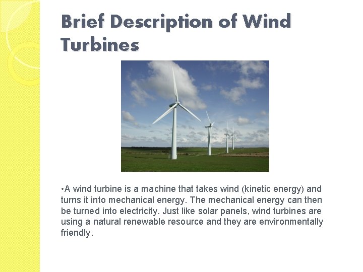 Brief Description of Wind Turbines • A wind turbine is a machine that takes