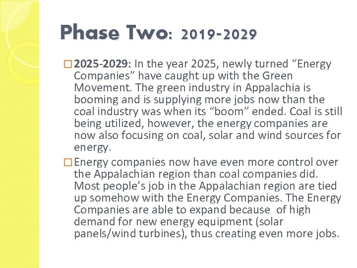 Phase Two: 2019 -2029 � 2025 -2029: In the year 2025, newly turned “Energy