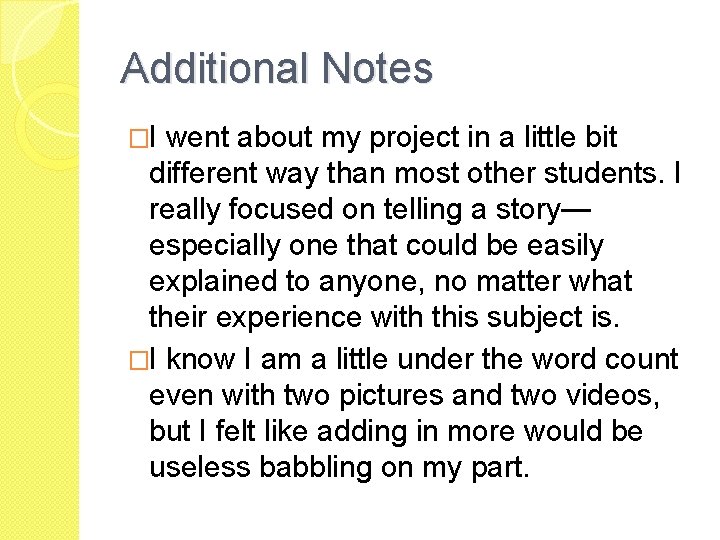 Additional Notes �I went about my project in a little bit different way than