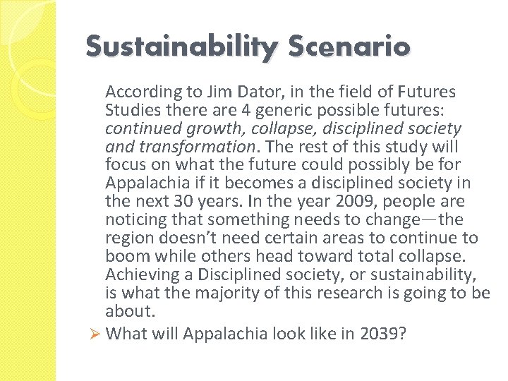 Sustainability Scenario According to Jim Dator, in the field of Futures Studies there are