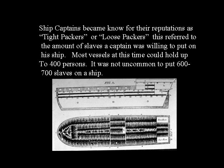 Ship Captains became know for their reputations as “Tight Packers” or “Loose Packers” this