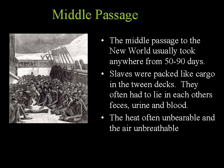 Middle Passage • The middle passage to the New World usually took anywhere from