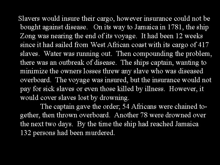Slavers would insure their cargo, however insurance could not be bought against disease. On
