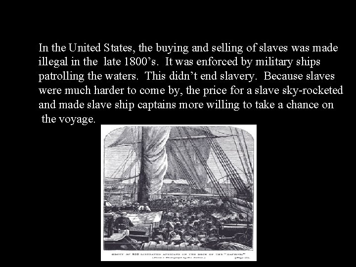 In the United States, the buying and selling of slaves was made illegal in