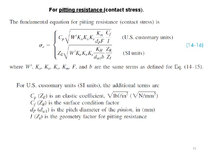 For pitting resistance (contact stress). 11 