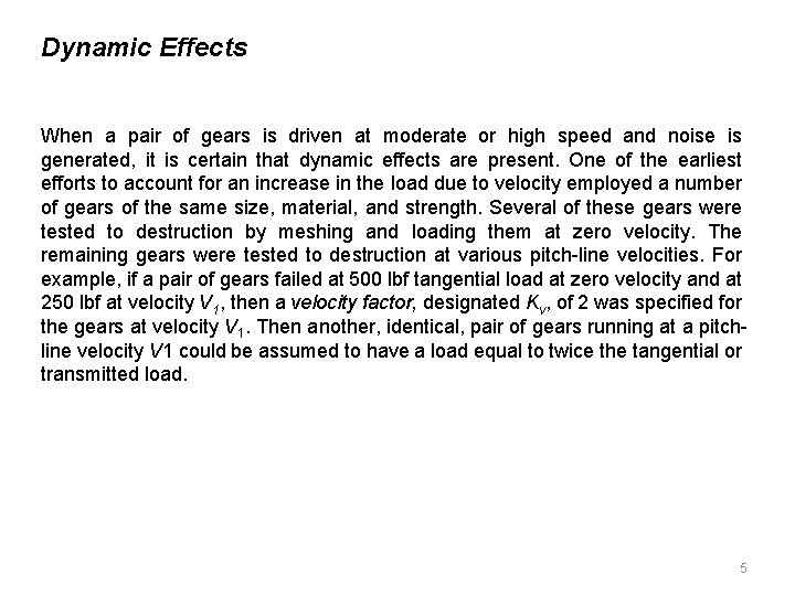 Dynamic Effects When a pair of gears is driven at moderate or high speed