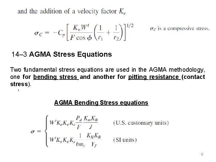 14– 3 AGMA Stress Equations Two fundamental stress equations are used in the AGMA