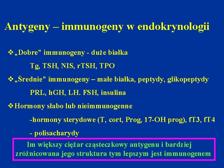Antygeny – immunogeny w endokrynologii v„Dobre” immunogeny - duże białka Tg, TSH, NIS, r.