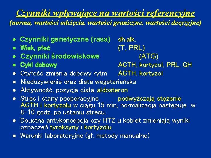 Czynniki wpływające na wartości referencyjne (norma, wartości odcięcia, wartości graniczne, wartości decyzyjne) Czynniki genetyczne