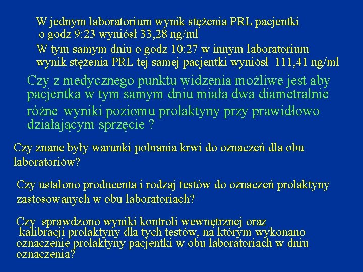 W jednym laboratorium wynik stężenia PRL pacjentki o godz 9: 23 wyniósł 33, 28