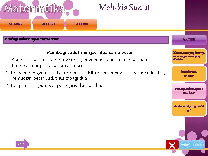 Matematika SILABUS MATERI Melukis Sudut LATIHAN Membagi sudut menjadi 2 sama besar Membagi sudut