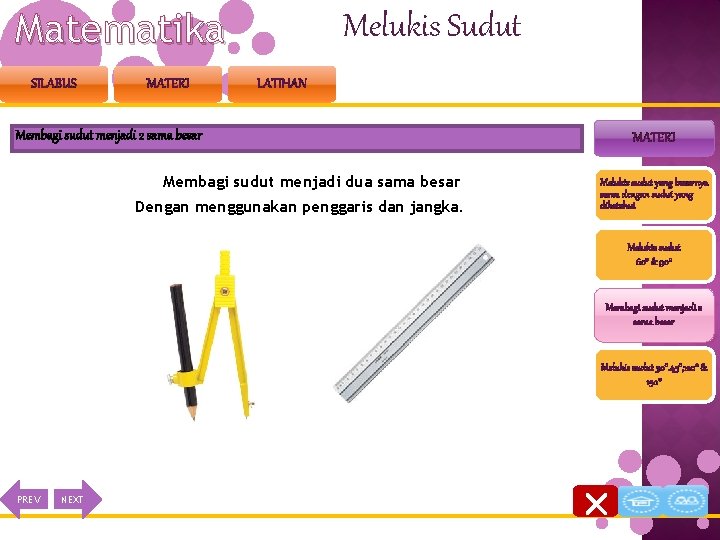 Matematika SILABUS MATERI Melukis Sudut LATIHAN Membagi sudut menjadi 2 sama besar Membagi sudut