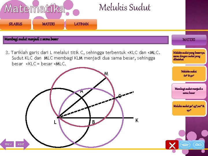 Matematika SILABUS MATERI Melukis Sudut LATIHAN Membagi sudut menjadi 2 sama besar MATERI 3.