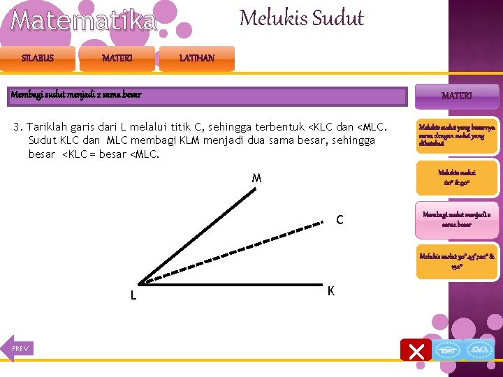 Matematika SILABUS MATERI Melukis Sudut LATIHAN Membagi sudut menjadi 2 sama besar MATERI 3.