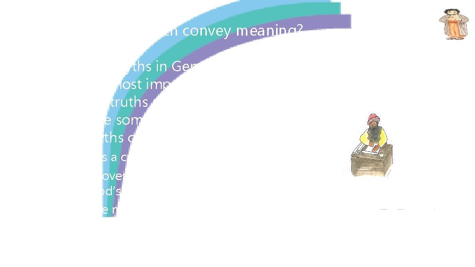 How does a myth convey meaning? • The creation myths in Genesis contain some