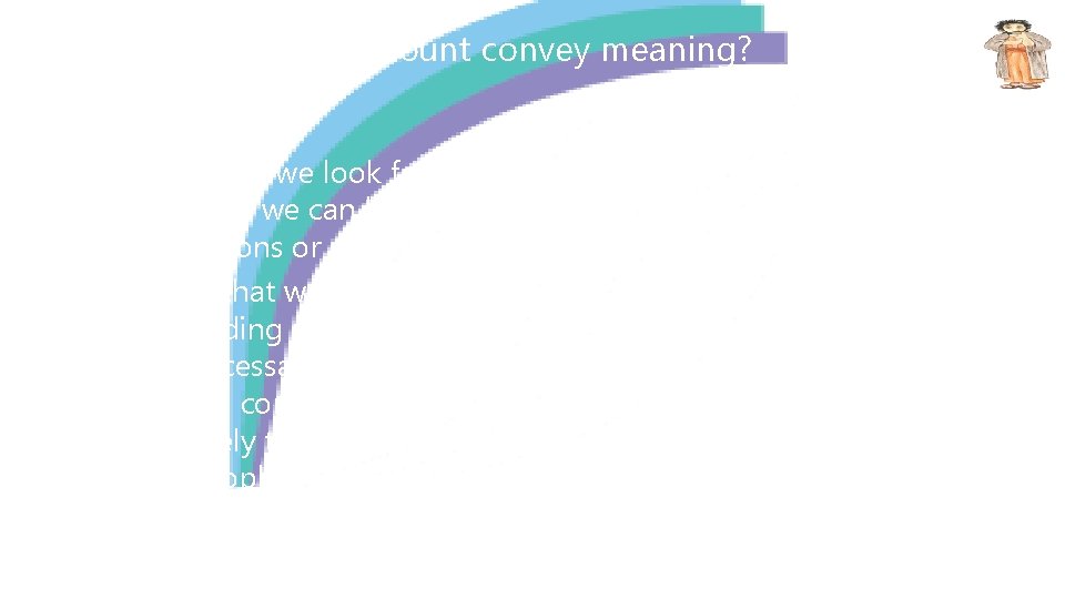 How does a recount convey meaning? • When we look for meaning in a