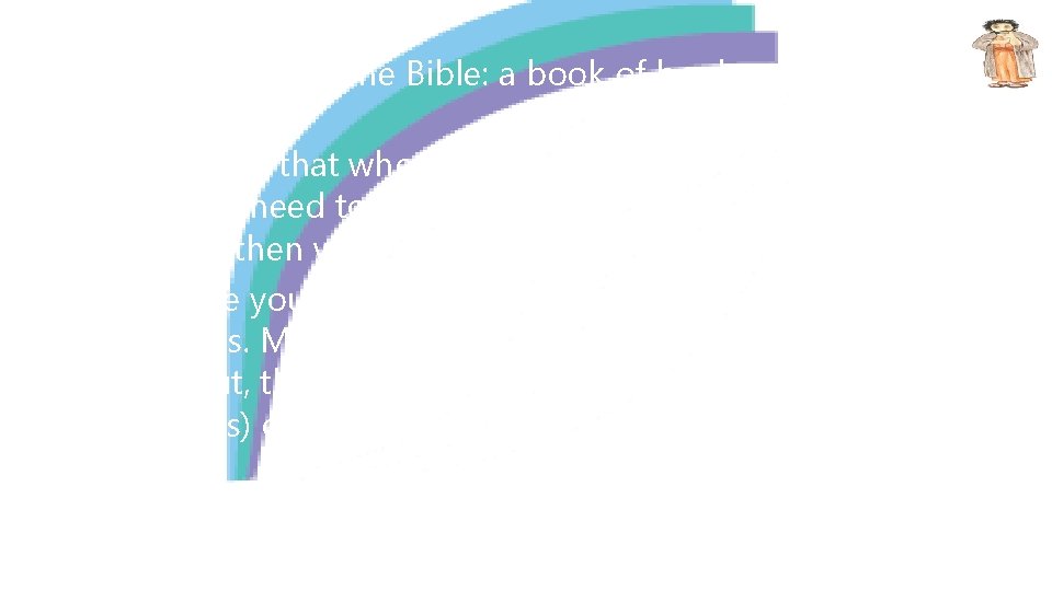 The Bible: a book of books • That means that when we read the