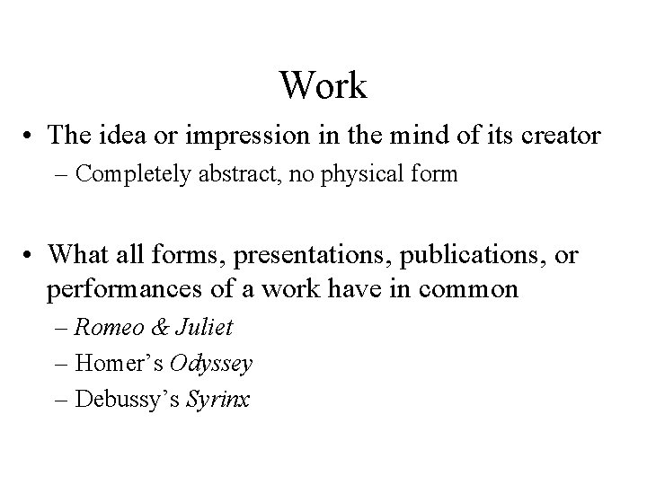Work • The idea or impression in the mind of its creator – Completely