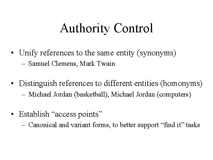 Authority Control • Unify references to the same entity (synonyms) – Samuel Clemens, Mark