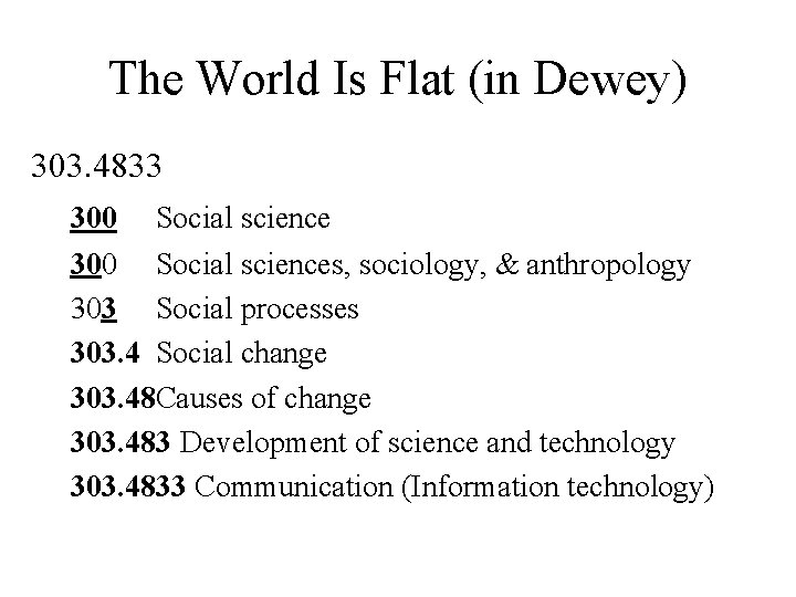 The World Is Flat (in Dewey) 303. 4833 300 Social sciences, sociology, & anthropology