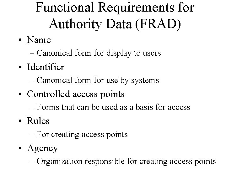 Functional Requirements for Authority Data (FRAD) • Name – Canonical form for display to