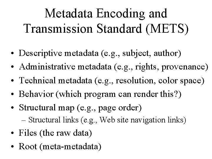 Metadata Encoding and Transmission Standard (METS) • • • Descriptive metadata (e. g. ,