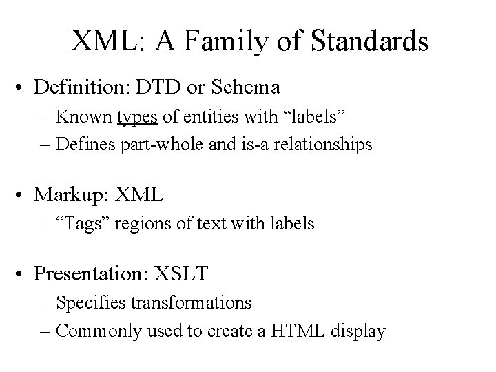 XML: A Family of Standards • Definition: DTD or Schema – Known types of