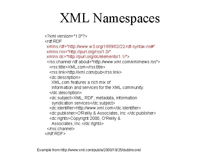 XML Namespaces <? xml version="1. 0"? > <rdf: RDF xmlns: rdf="http: //www. w 3.