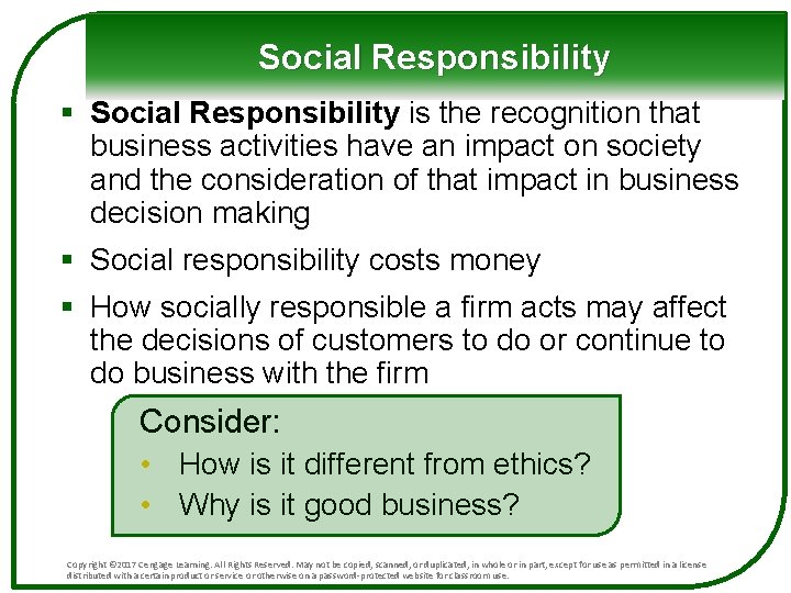 Social Responsibility § Social Responsibility is the recognition that business activities have an impact