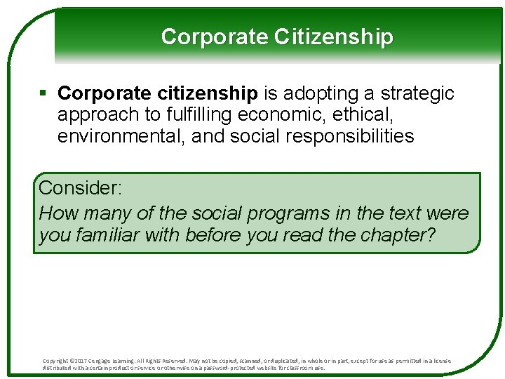 Corporate Citizenship § Corporate citizenship is adopting a strategic approach to fulfilling economic, ethical,