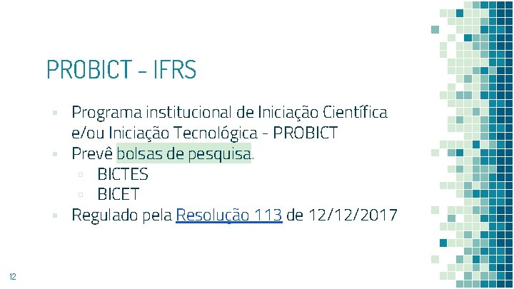 PROBICT - IFRS ▪ Programa institucional de Iniciação Científica e/ou Iniciação Tecnológica - PROBICT
