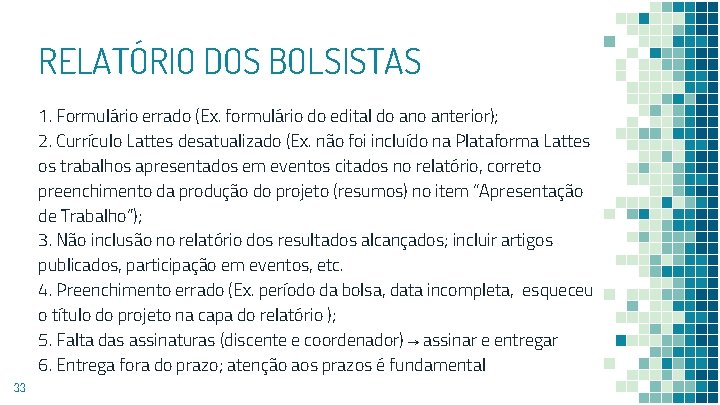 RELATÓRIO DOS BOLSISTAS 1. Formulário errado (Ex. formulário do edital do anterior); 2. Currículo