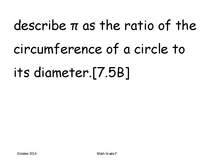 describe π as the ratio of the circumference of a circle to its diameter.