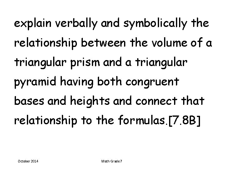 explain verbally and symbolically the relationship between the volume of a triangular prism and