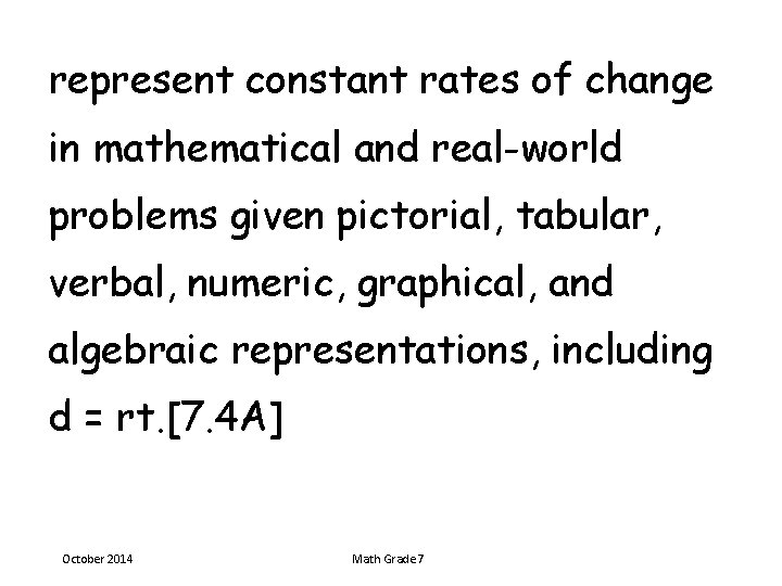 represent constant rates of change in mathematical and real-world problems given pictorial, tabular, verbal,